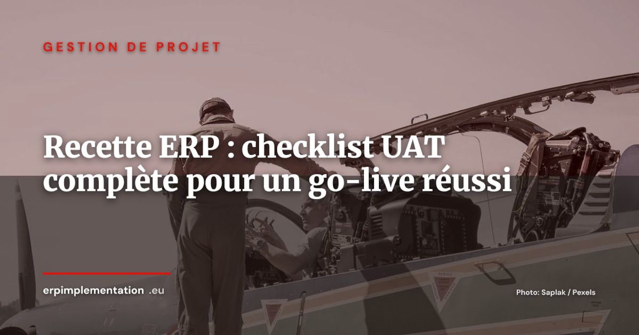 Tests et recette ERP : la checklist UAT pour un go-live sans surprise
