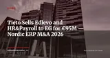 Tieto Divests Edlevo and HR&Payroll to EG for €95M — News