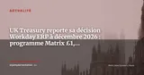 Trésor britannique : décision ERP reportée à décembre 2026 sur le programme Matrix — Actualité