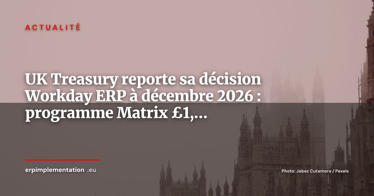 Trésor britannique : décision ERP reportée à décembre 2026 sur le programme Matrix