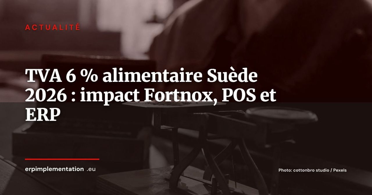 TVA alimentaire Suède : passage à 6 % au 1er avril 2026, les paramètres ERP à mettre à jour