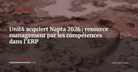 Unit4 acquiert Napta : un ERP de services qui intègre le pilotage des compétences