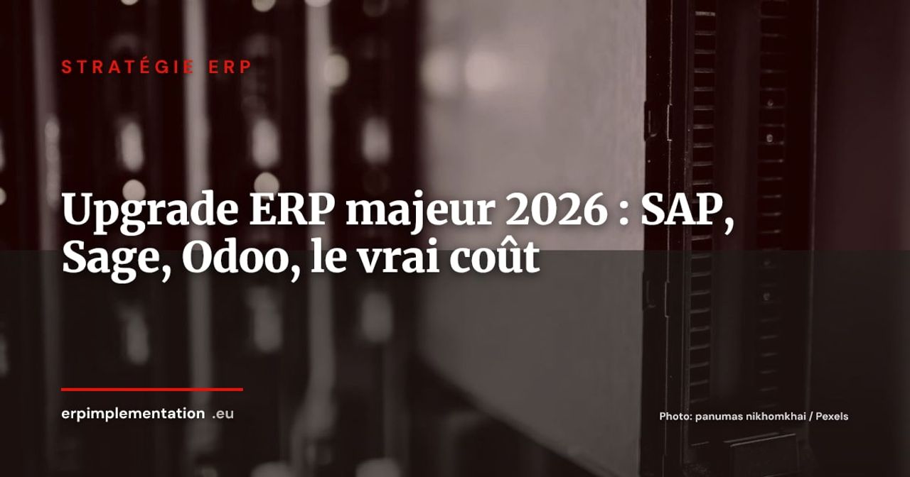 Upgrade ERP majeur en 2026 : pourquoi SAP S/4HANA, Sage 200 et Odoo v17 ne sont pas de simples mises à jour