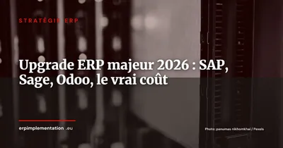Upgrade ERP majeur en 2026 : pourquoi SAP S/4HANA, Sage 200 et Odoo v17 ne sont pas de simples mises à jour