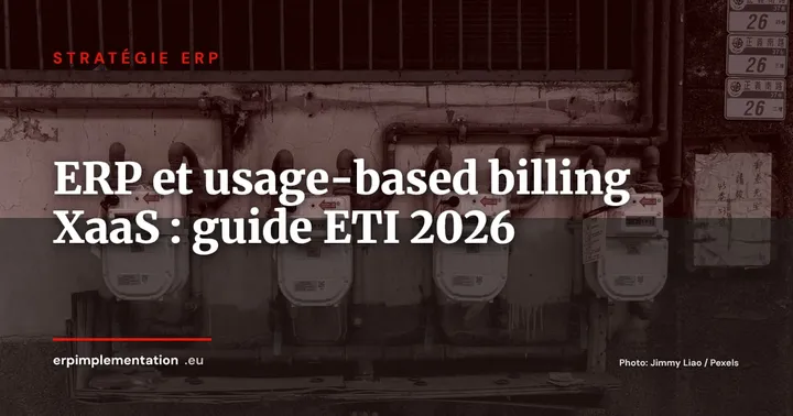ERP et usage-based billing : pourquoi les ETI XaaS ne peuvent plus ignorer ce chantier — Stratégie ERP