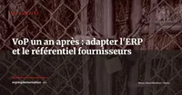 Vérification du bénéficiaire (VoP) un an après : ce que cela change pour le référentiel fournisseurs de l'ERP