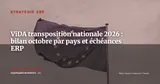ViDA 7 mois après adoption : état des transpositions nationales et nouvelles échéances ERP — Stratégie ERP
