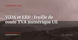 ViDA et ERP : feuille de route TVA numérique UE — Stratégie ERP