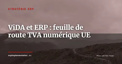 ViDA et ERP : feuille de route TVA numérique UE
