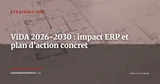 ViDA (VAT in the Digital Age) : impact ERP et plan d’action 2026-2030 — Stratégie ERP