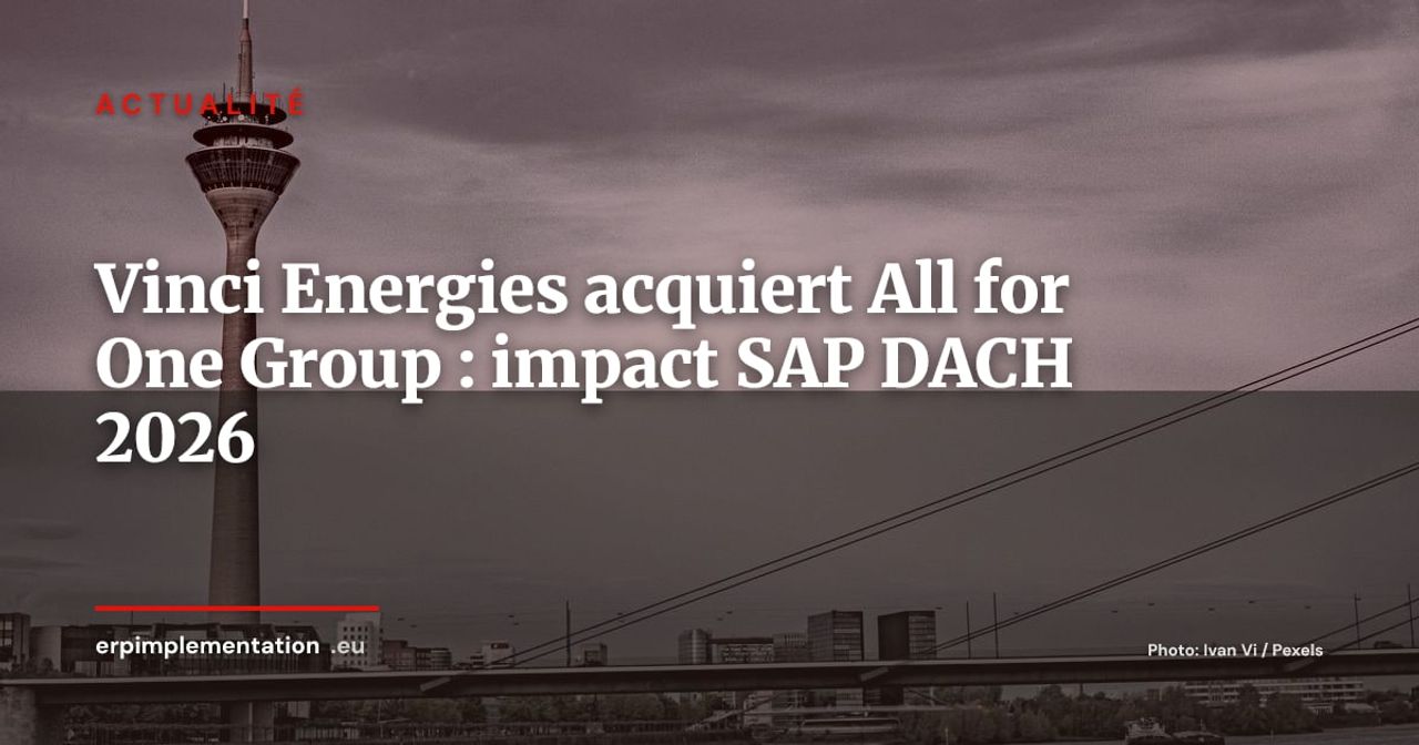 Vinci Energies finalise l'acquisition d'All for One Group : ce que ça change pour les clients SAP du Mittelstand
