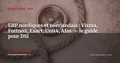 Visma, Fortnox, Exact, les ERP nordiques et néerlandais que les DSI français ignorent