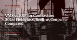 VMS or ERP for External Contractor Management? Fieldglass, Beeline and Coupa vs Native Modules — ERP Strategy