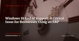 Windows 10 End of Support: A Critical Issue for Businesses Using an ERP — Technologie & IA
