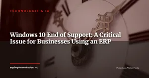 Windows 10 End of Support: A Critical Issue for Businesses Using an ERP