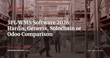 WMS for 3PL Logistics Providers: Hardis, Generix, Solochain or Odoo — Which to Choose? — ERP Strategy