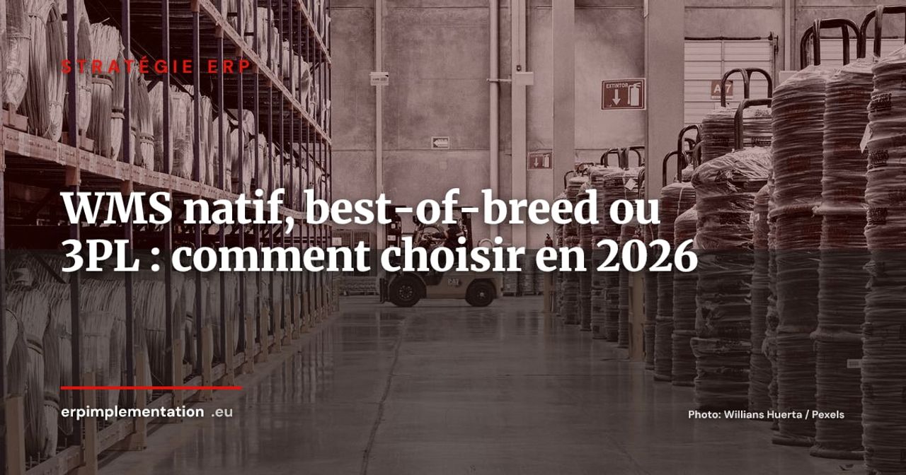 WMS natif ERP vs WMS best-of-breed vs 3PL : lequel choisir en 2026 ?