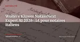 Wolters Kluwer lance NotaioNext Expert AI : l'IA au service des notaires italiens — Actualité