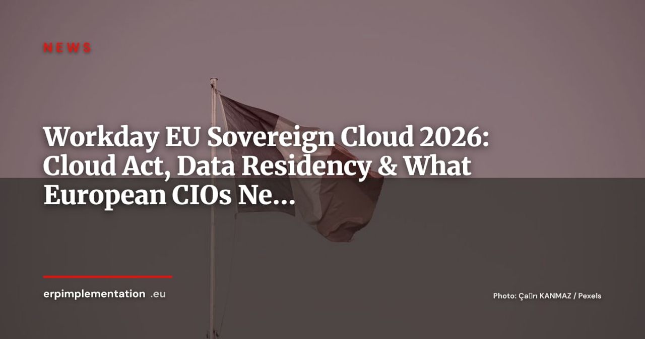 Workday EU Sovereign Cloud: Does It Really Protect You from the US Cloud Act?