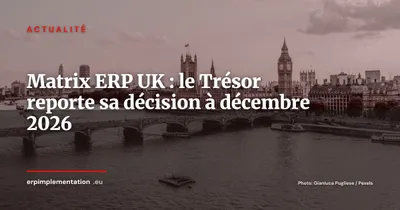 Programme Matrix : le Trésor britannique hésite à rejoindre un ERP mutualisé à £1,7 milliard