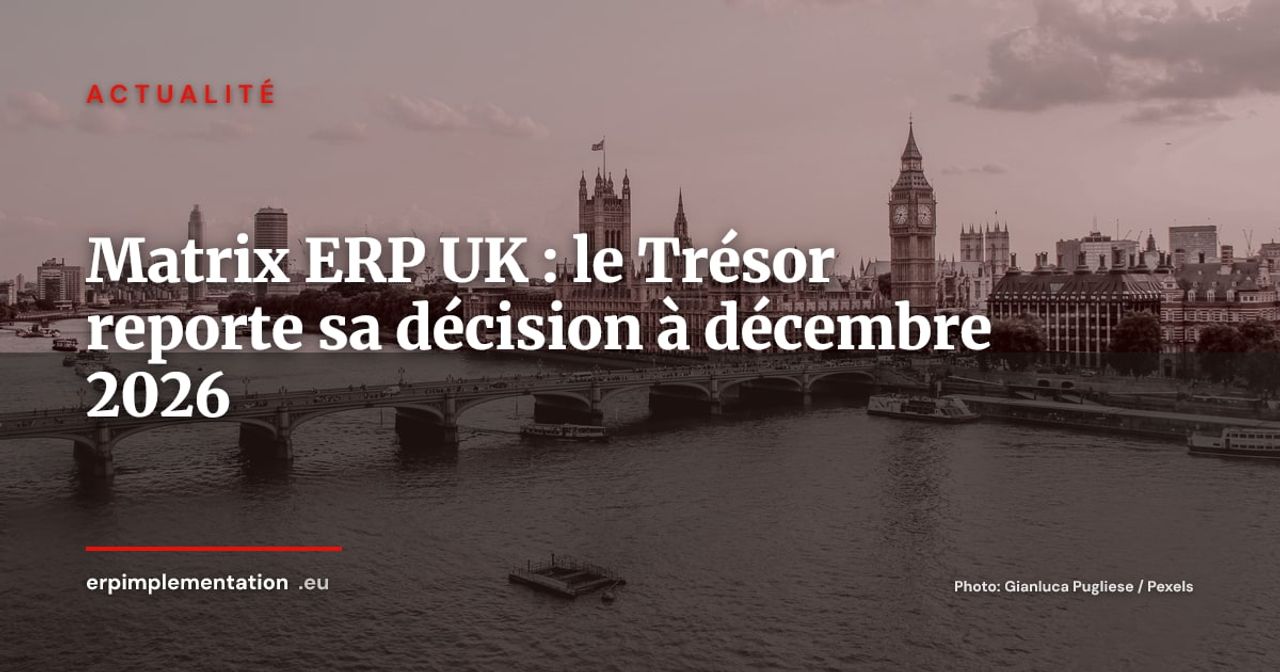 Programme Matrix : le Trésor britannique hésite à rejoindre un ERP mutualisé à £1,7 milliard