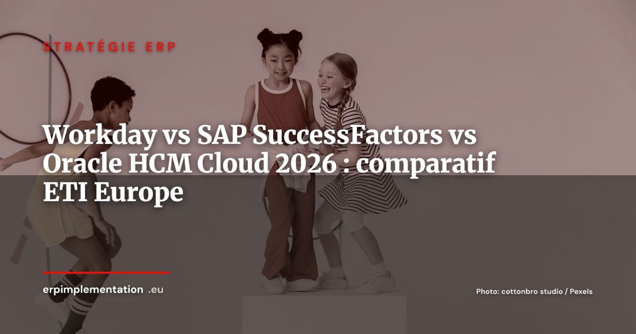 Workday vs SAP SuccessFactors vs Oracle HCM Cloud : le comparatif pour ETI européennes 2026