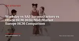 Workday vs SAP SuccessFactors vs Oracle HCM Cloud: Mid-Market Europe 2026 Comparison — ERP Strategy