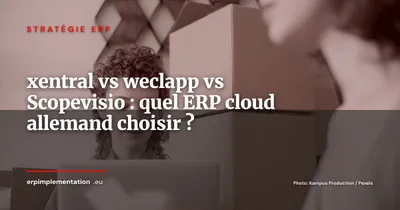xentral vs weclapp vs Scopevisio : comparatif des ERP cloud-native allemands pour PME e-commerce 2026
