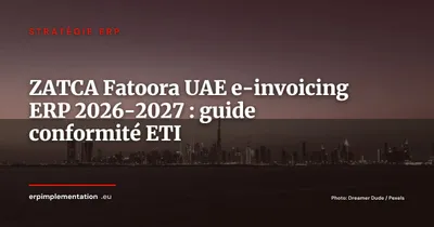 ZATCA Fatoora et UAE e-invoicing 2026-2027 : ce que les ETI européennes doivent configurer dans leur ERP
