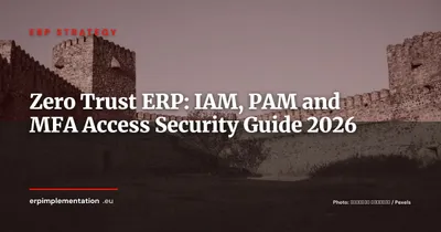 Zero Trust ERP: Securing Access with IAM, PAM and MFA — A CISO Guide 2026