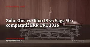 Zoho One vs Odoo 18 vs Sage 50 cloud : quel ERP pour une TPE/PME de moins de 20 salariés en 2026 ?