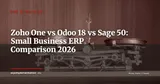Zoho One vs Odoo 18 vs Sage 50: Which ERP for Small Businesses in 2026? — ERP Strategy