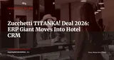 Zucchetti Takes Stake in TITANKA!: Italy's Hotel CRM Market Consolidates — Industry News