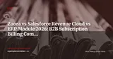 Zuora vs Salesforce Revenue Cloud vs Native ERP Module: Which to Choose for B2B Subscriptions? — ERP