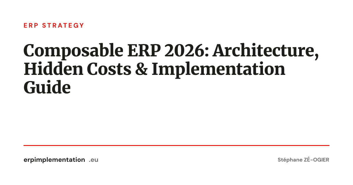 Composable ERP 2026: Architecture, Hidden Costs & Implementation Guide
