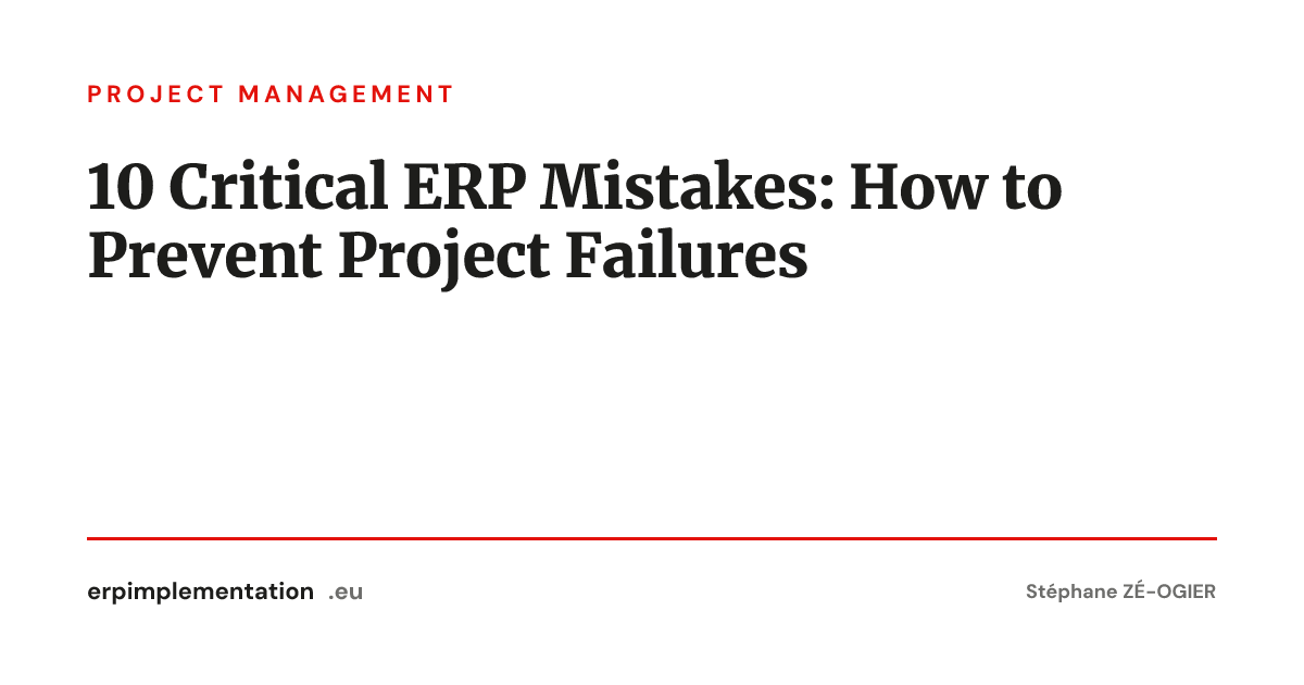 10 Critical ERP Mistakes: How to Prevent Project Failures