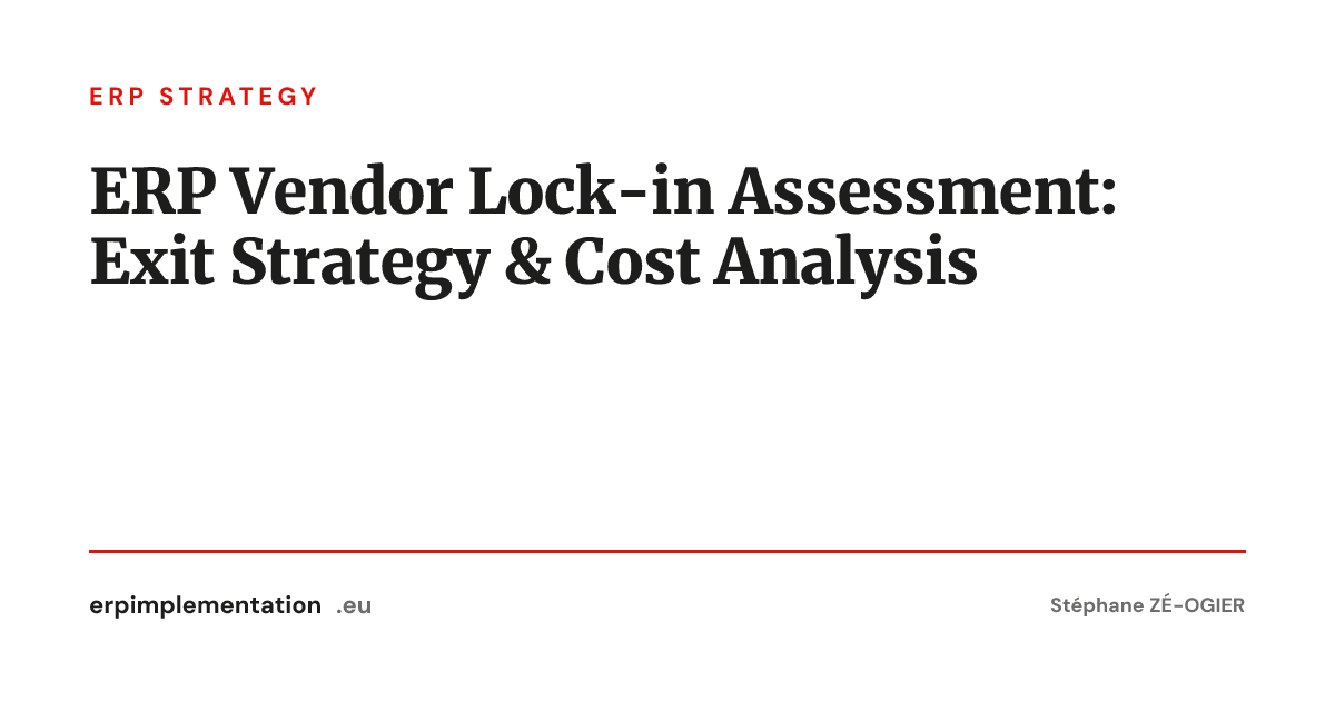 Strategic Lock In ERP Vendor Lock-in Assessment: Exit Strategy & Cost Analysis