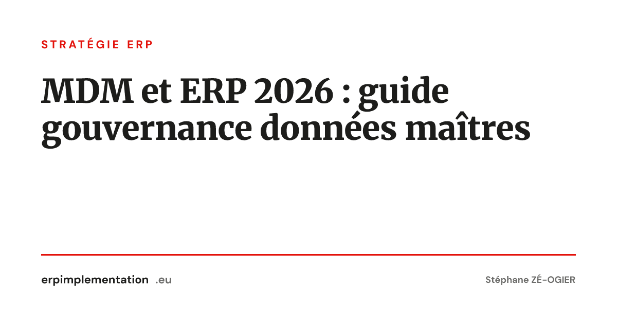 MDM et ERP 2026 : guide gouvernance données maîtres