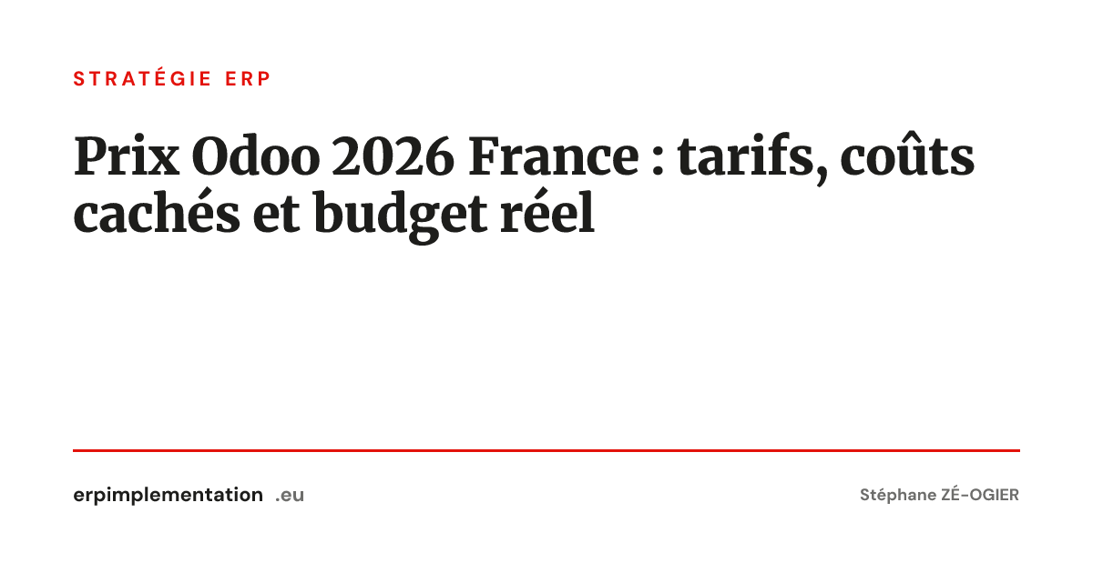 Prix Odoo 2026 France : tarifs, coûts cachés et budget réel